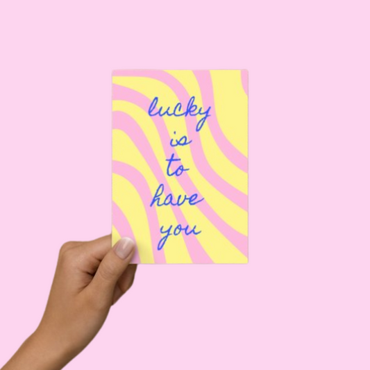 Postkarte „lucky is to have you“