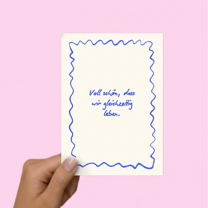 Postkarte "voll schön, dass wir gleichzeitig leben"