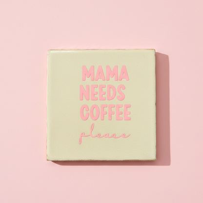 Mama needs coffee Untersetzer Fliese