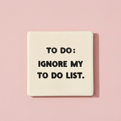 Untersetzer Fliese "To do: Ignore my to do list.