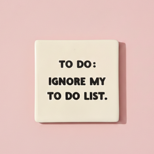 Untersetzer Fliese "To do: Ignore my to do list.