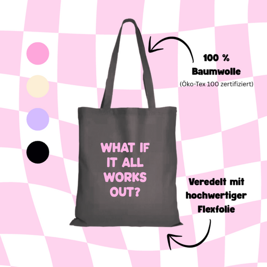 What if it all works out? Jutebeutel Tasche